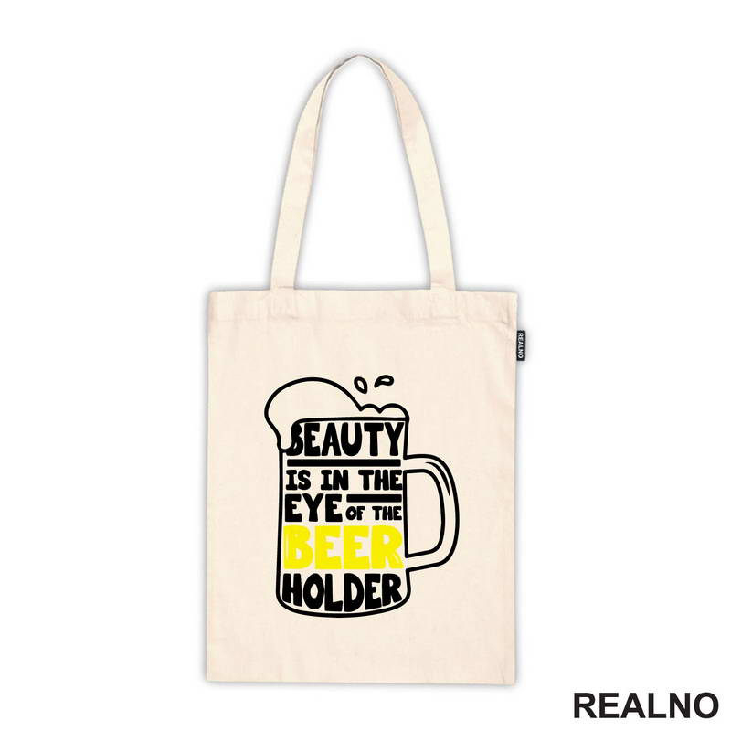 Beauty Is In The Eye Of The Beer Holder - Beer Mug - Humor - Majica
