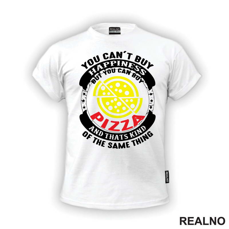 You Can't Buy Happiness, But You Can Buy Pizza - Hrana - Food - Majica