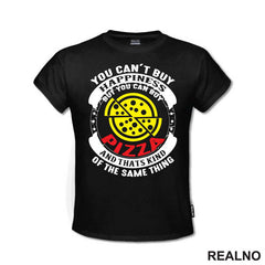 You Can't Buy Happiness, But You Can Buy Pizza - Hrana - Food - Majica