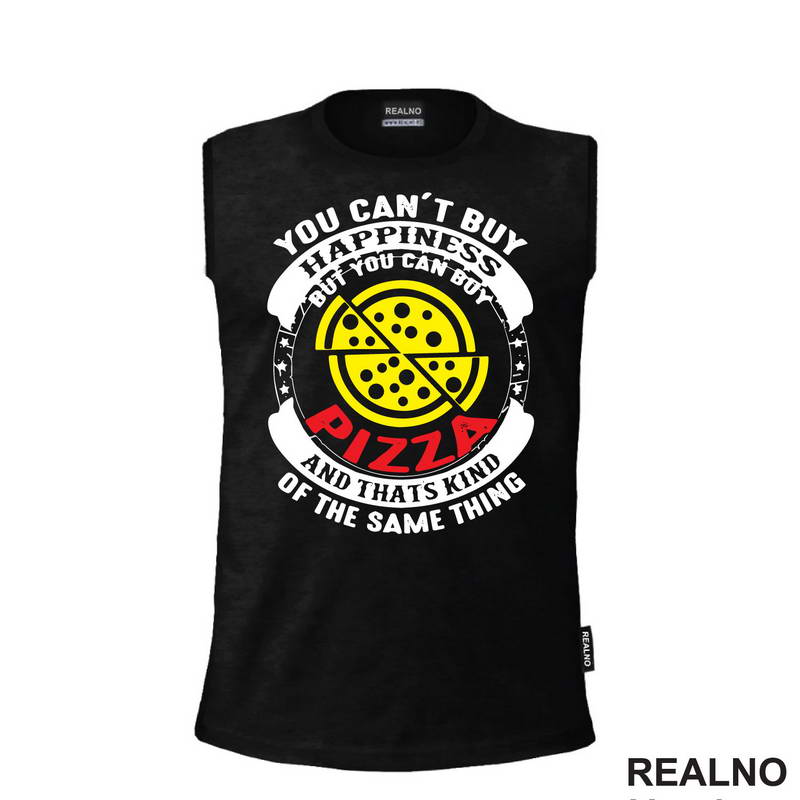 You Can't Buy Happiness, But You Can Buy Pizza - Hrana - Food - Majica