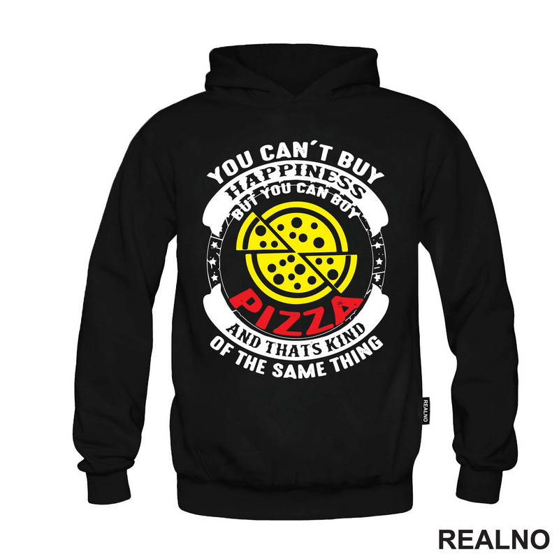 You Can't Buy Happiness, But You Can Buy Pizza - Hrana - Food - Majica