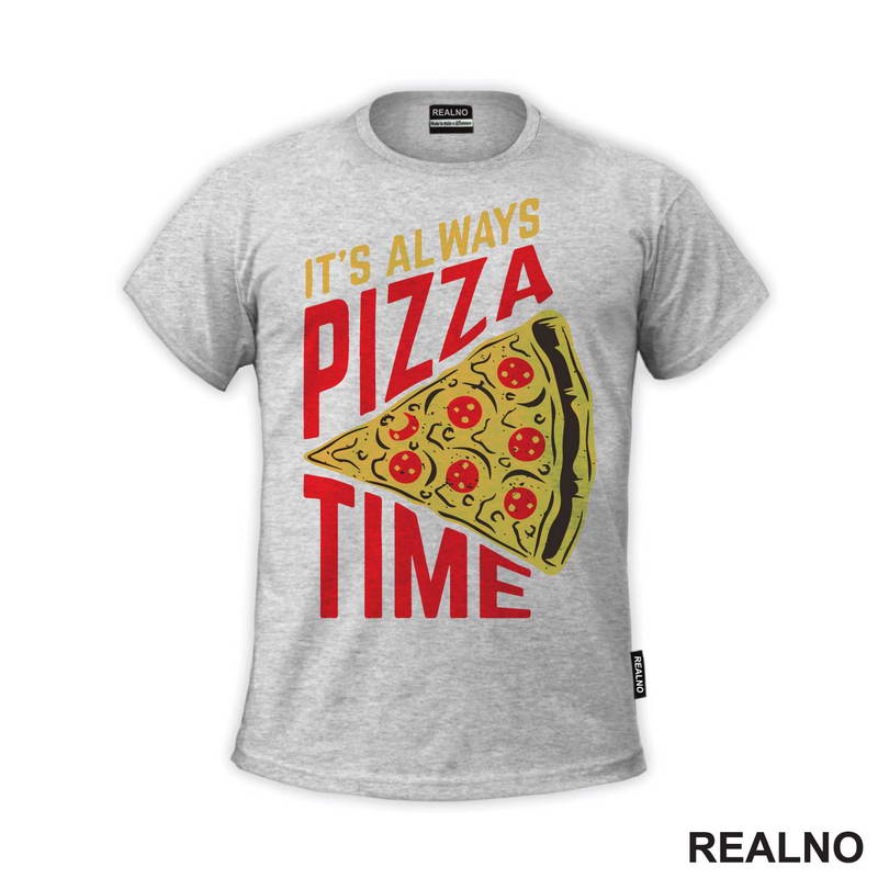 It'a Always Pizza Time - Hrana - Food - Majica