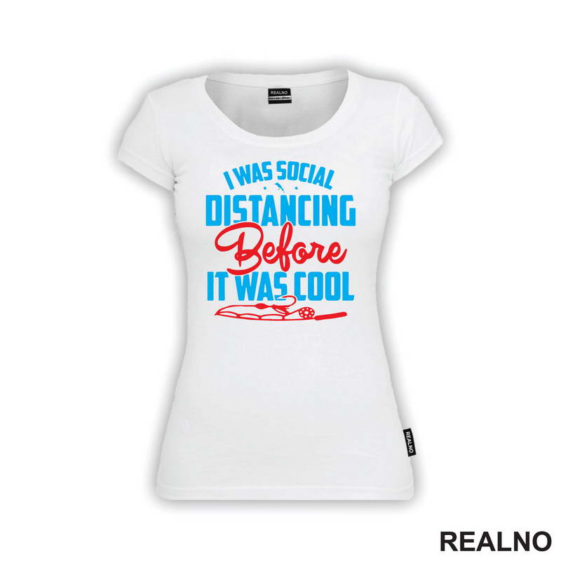 I Was Social Distancing Before It Was Cool - Pecanje - Fishing - Majica