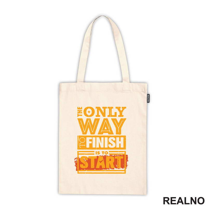 The Only Way To Finish Is To Start - Motivation - Quotes - Majica