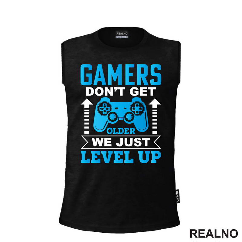 Gamers Don't Get Older, We Just Level Up - Geek - Majica