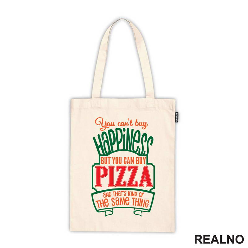 You Can't Buy Happiness, But You Can Buy Pizza and That's Kind Of The Same Thing - Green - Hrana - Food - Majica