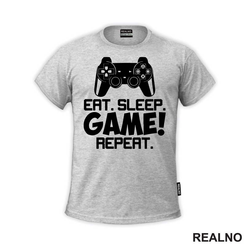 Eat, Sleep, Game, Repeat - Joystick - Gamer - Geek - Majica