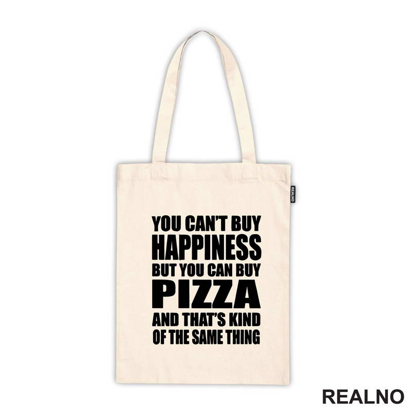 You Can't Buy Happiness, But You Can Buy Pizza, And That's Kind Of The Same Thing - Big - Hrana - Food - Majica