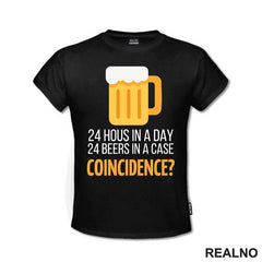 24 Hous In a Day, 24 Beers In a Case. Coincidence? - Humor - Majica