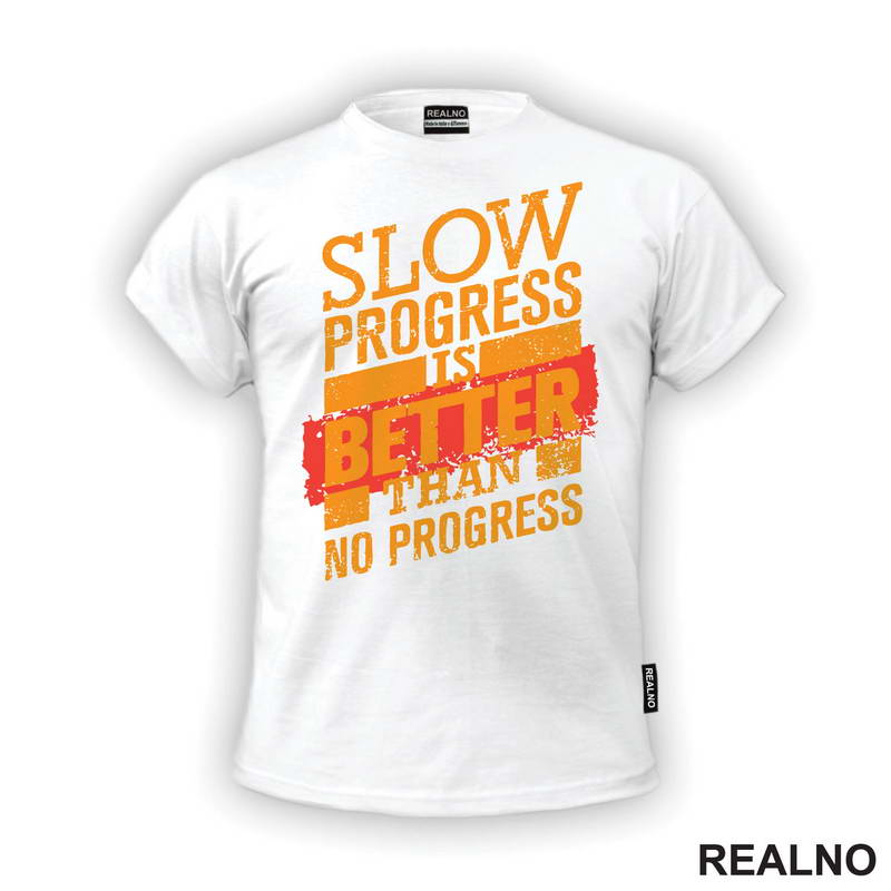 Slow Progress Is Better Than No Progress - Motivation - Quotes - Majica