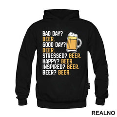 Bad Day? Beer. Good Day? Beer. Stressed? Beer. Happy? Beer. - Inspired? Beer. - Beer? - Humor - Majica