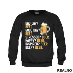 Bad Day? Beer. Good Day? Beer. Stressed? Beer. Happy? Beer. - Inspired? Beer. - Beer? - Humor - Majica