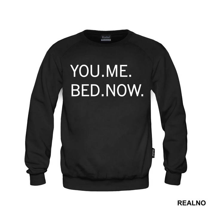 You. Me. Bed. Now. - Sex - Majica