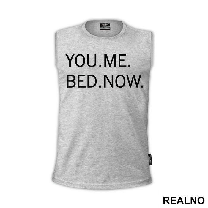 You. Me. Bed. Now. - Sex - Majica