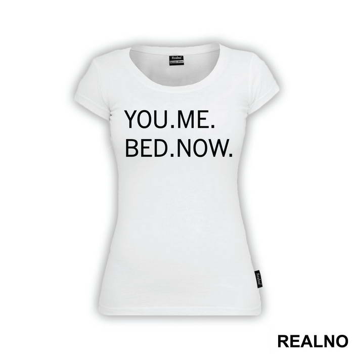 You. Me. Bed. Now. - Sex - Majica