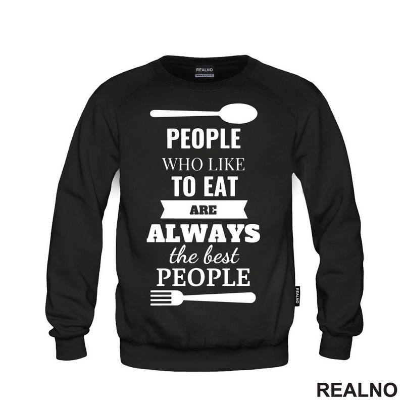 Pepole Who Like To Eat Are Always The Best People - Hrana - Food - Majica