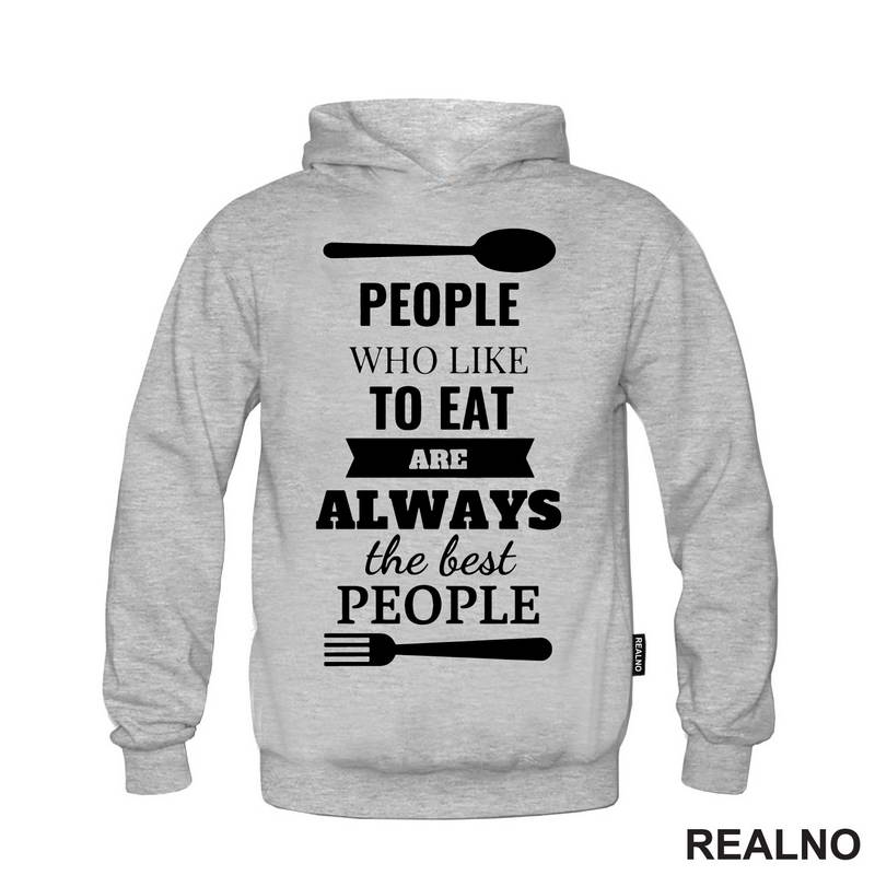 Pepole Who Like To Eat Are Always The Best People - Hrana - Food - Majica