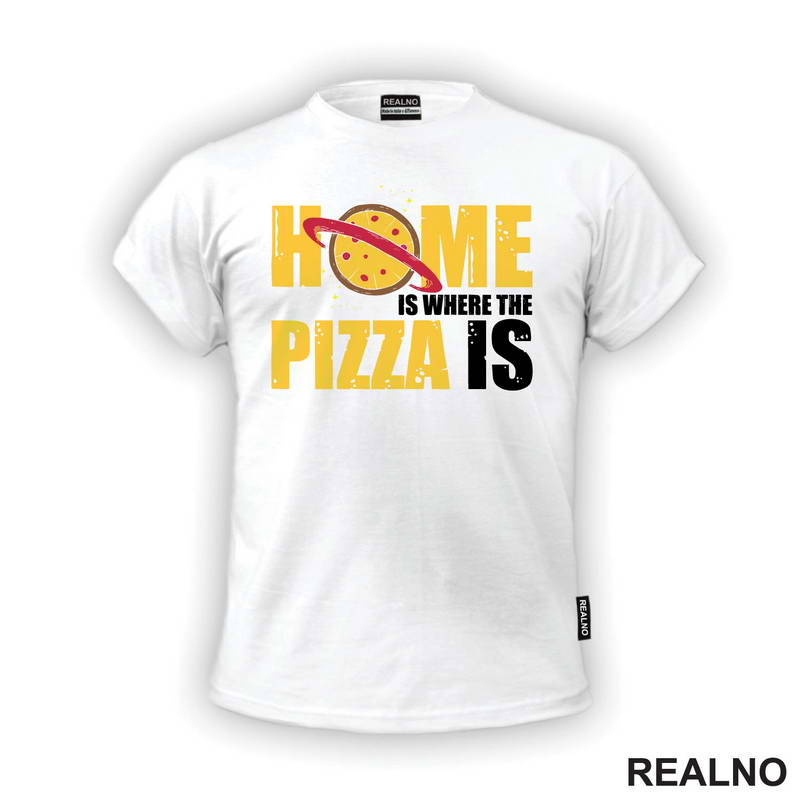 Home Is Where The Pizza Is - Hrana - Food - Majica