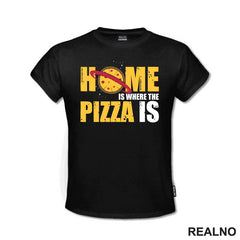 Home Is Where The Pizza Is - Hrana - Food - Majica