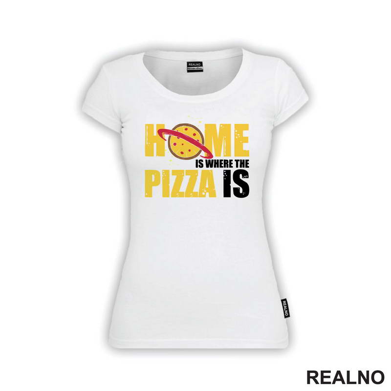 Home Is Where The Pizza Is - Hrana - Food - Majica