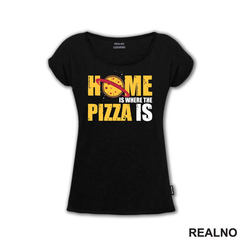 Home Is Where The Pizza Is - Hrana - Food - Majica