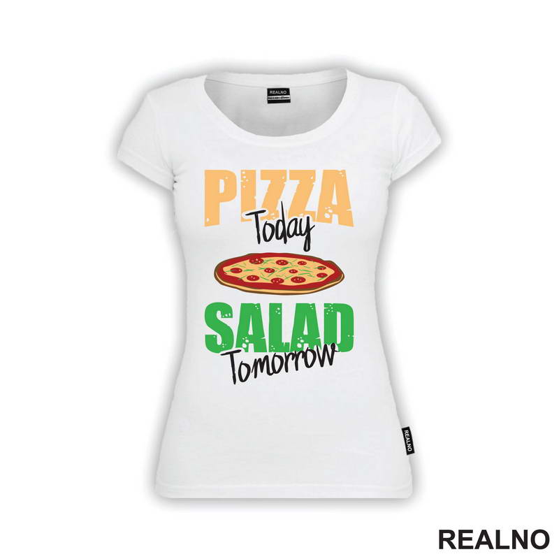 Pizza Today, Salad Tomorrow - Hrana - Food - Majica
