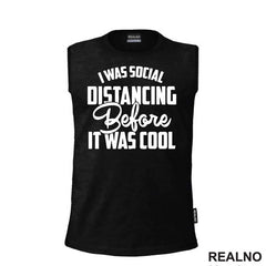 I Was Social Distancing, Before It Was Cool - Humor - Majica