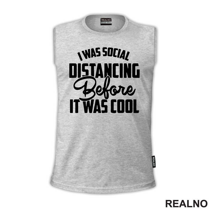 I Was Social Distancing, Before It Was Cool - Humor - Majica