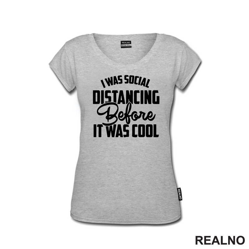 I Was Social Distancing, Before It Was Cool - Humor - Majica