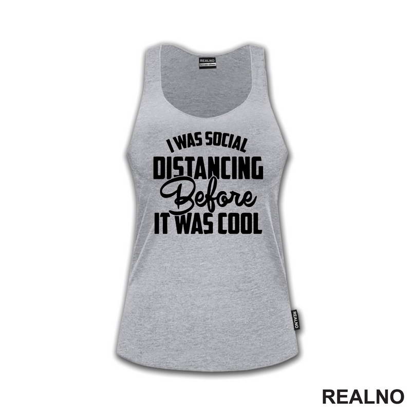 I Was Social Distancing, Before It Was Cool - Humor - Majica