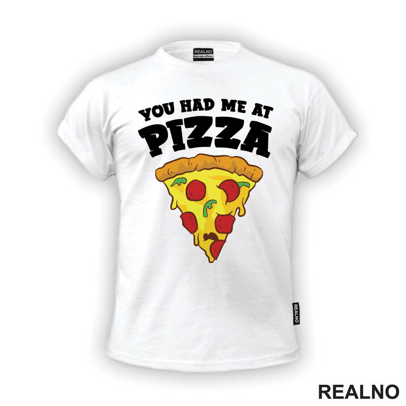 You Had Me At Pizza - Hrana - Food - Majica