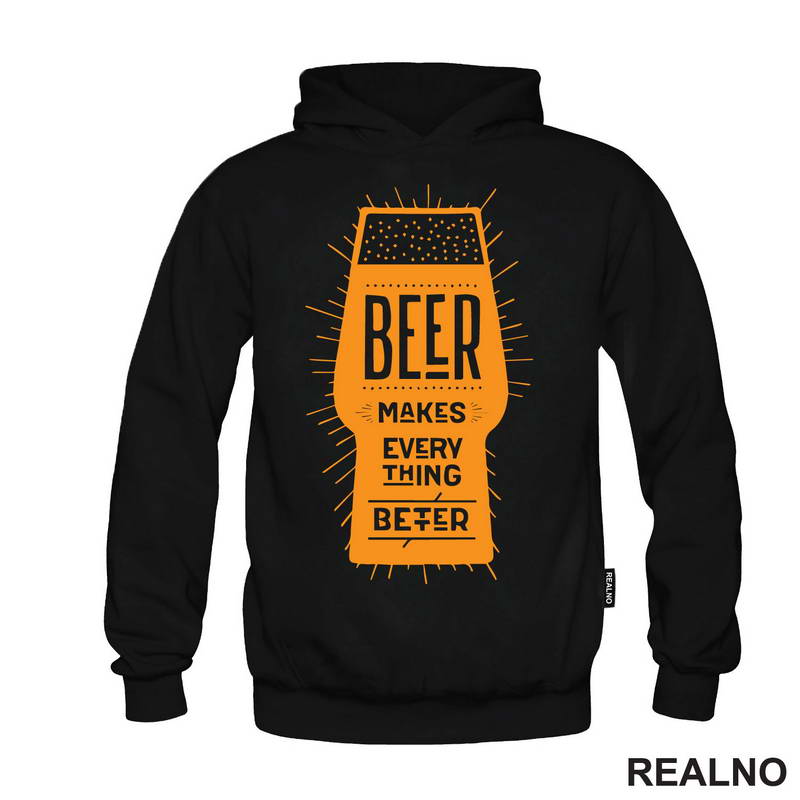 Beer Makes Every Thing Better - Humor - Majica