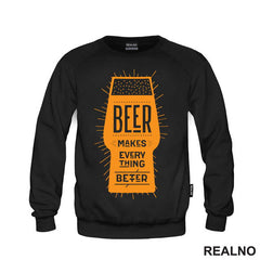 Beer Makes Every Thing Better - Humor - Majica