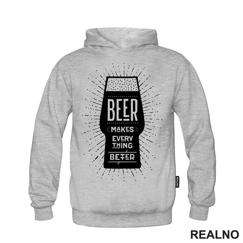 Beer Makes Every Thing Better - Humor - Majica