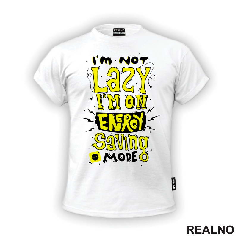 I'm Not Lazy. I'm On Energy Saving Mode - Humor - Majica