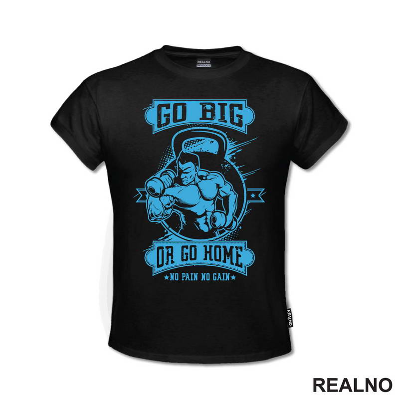 Go Big or Go Home -  No Pain,  No Gain - Blue - Trening - Majica