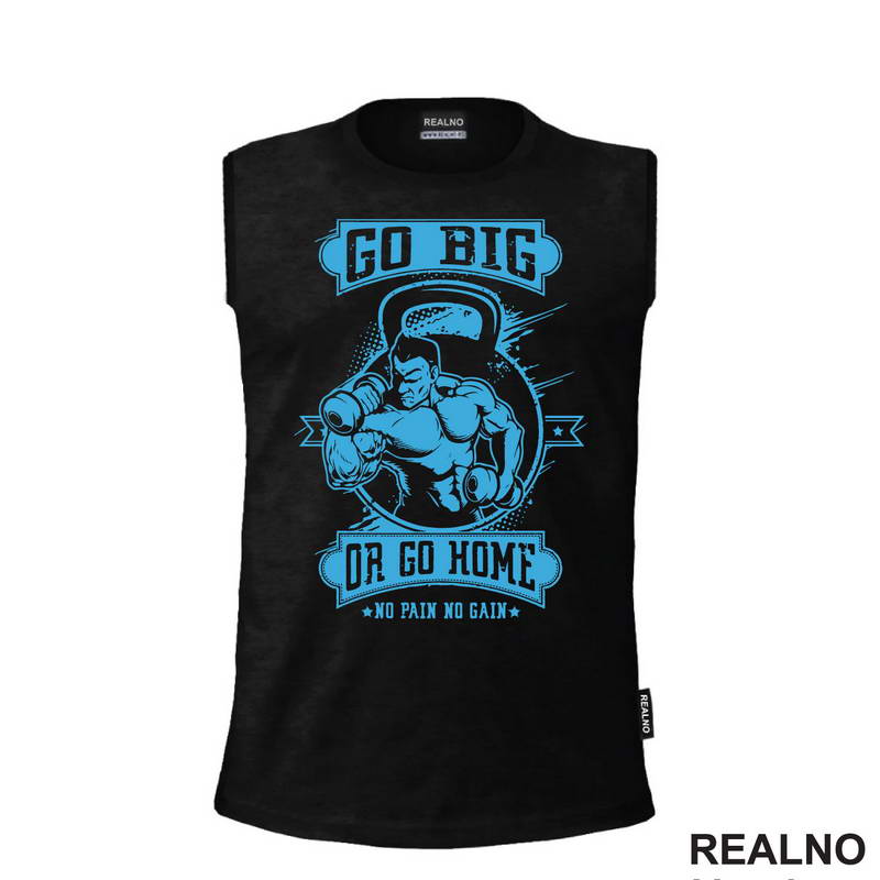 Go Big or Go Home -  No Pain,  No Gain - Blue - Trening - Majica