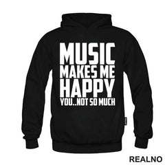 Music Makes Me Happy, You Not So Much - Muzika - Majica