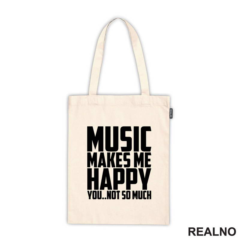 Music Makes Me Happy, You Not So Much - Muzika - Majica