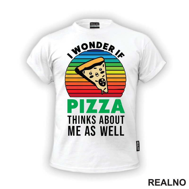 I Wonder If Pizza Thinks About Me As Well - Hrana - Food - Majica