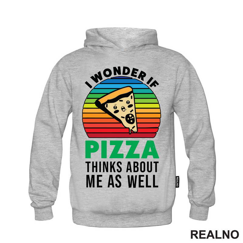 I Wonder If Pizza Thinks About Me As Well - Hrana - Food - Majica