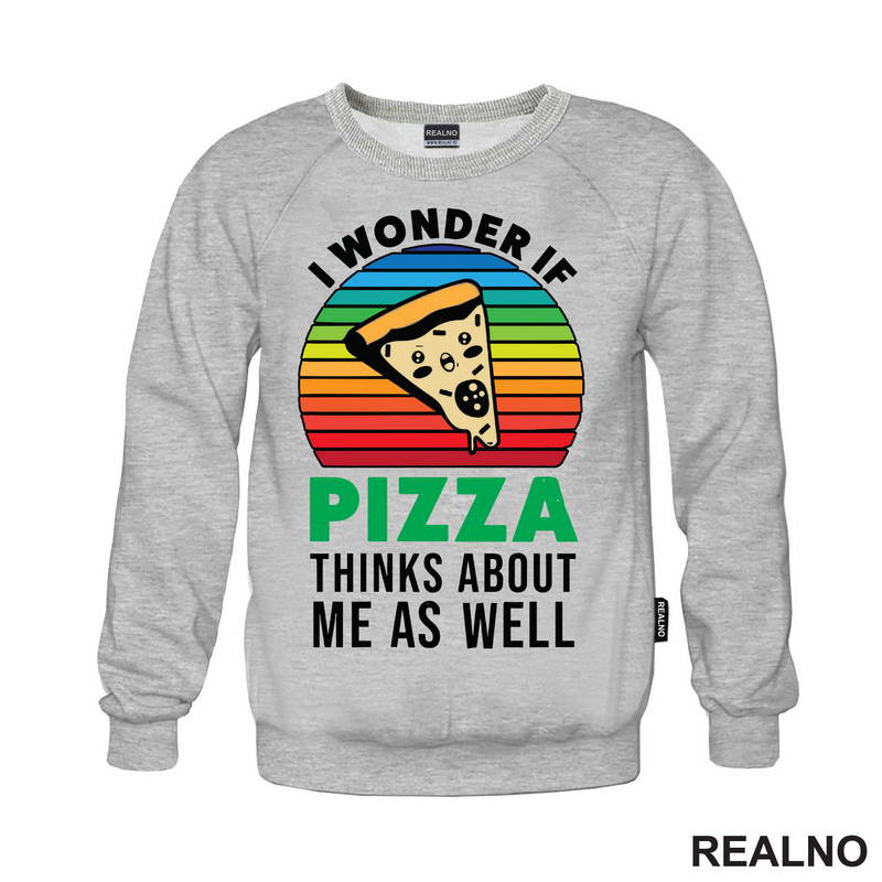 I Wonder If Pizza Thinks About Me As Well - Hrana - Food - Majica