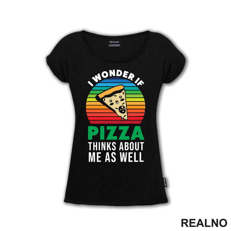 I Wonder If Pizza Thinks About Me As Well - Hrana - Food - Majica