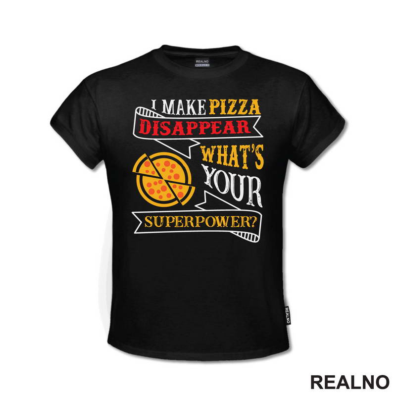 I Make Pizza Disappear What's Your Superpower? - Red - Hrana - Food - Majica