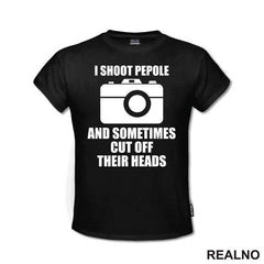 I Shoot People and Sometimes Cut Off Their Heads - Photography - Majica