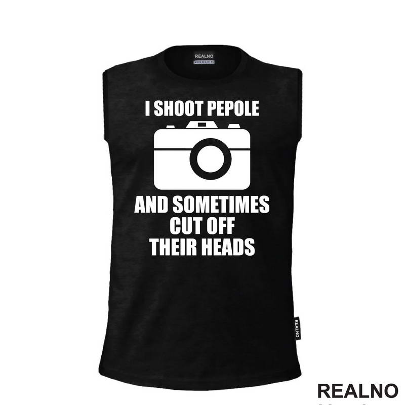 I Shoot People and Sometimes Cut Off Their Heads - Photography - Majica