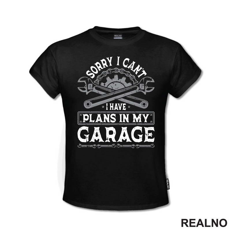 Sorry I Can't. I Have Plans In My Garage - Grey - Radionica - Majstor - Majica