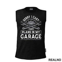 Sorry I Can't. I Have Plans In My Garage - Grey - Radionica - Majstor - Majica