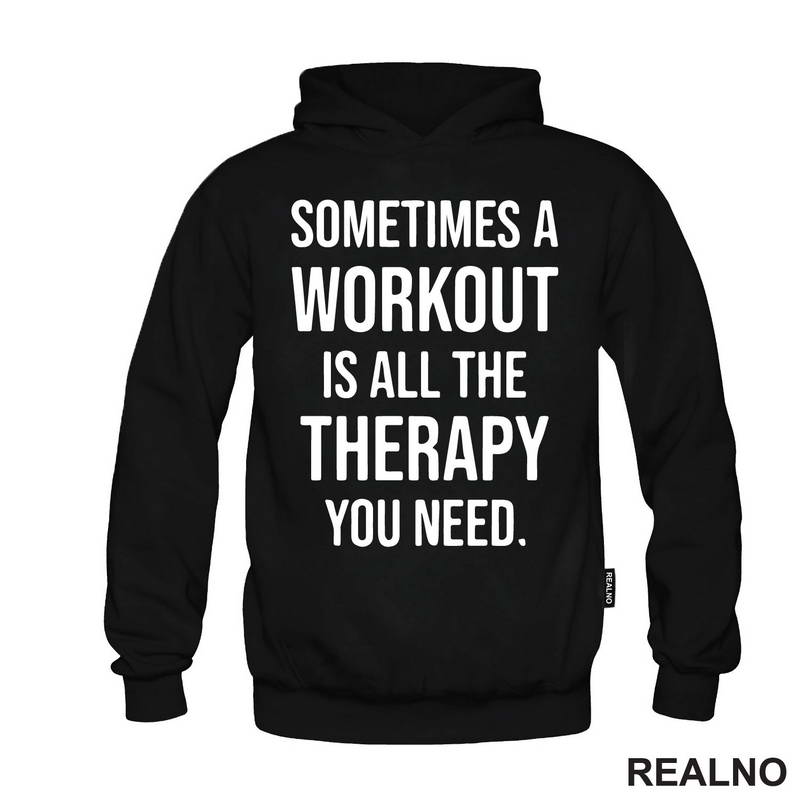 Sometimes A Workout Is All The Therapy You Need - Trening - Majica