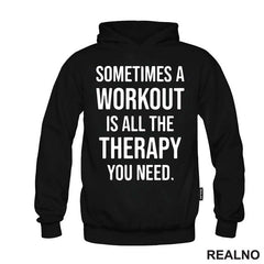 Sometimes A Workout Is All The Therapy You Need - Trening - Majica